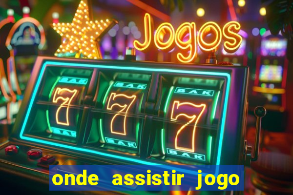 onde assistir jogo do galatasaray